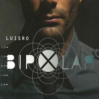 Luis Roberto Guzmán, Luisro, Bipolar